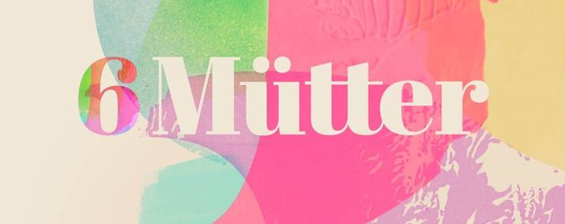 6 Mütter 6 Mütter